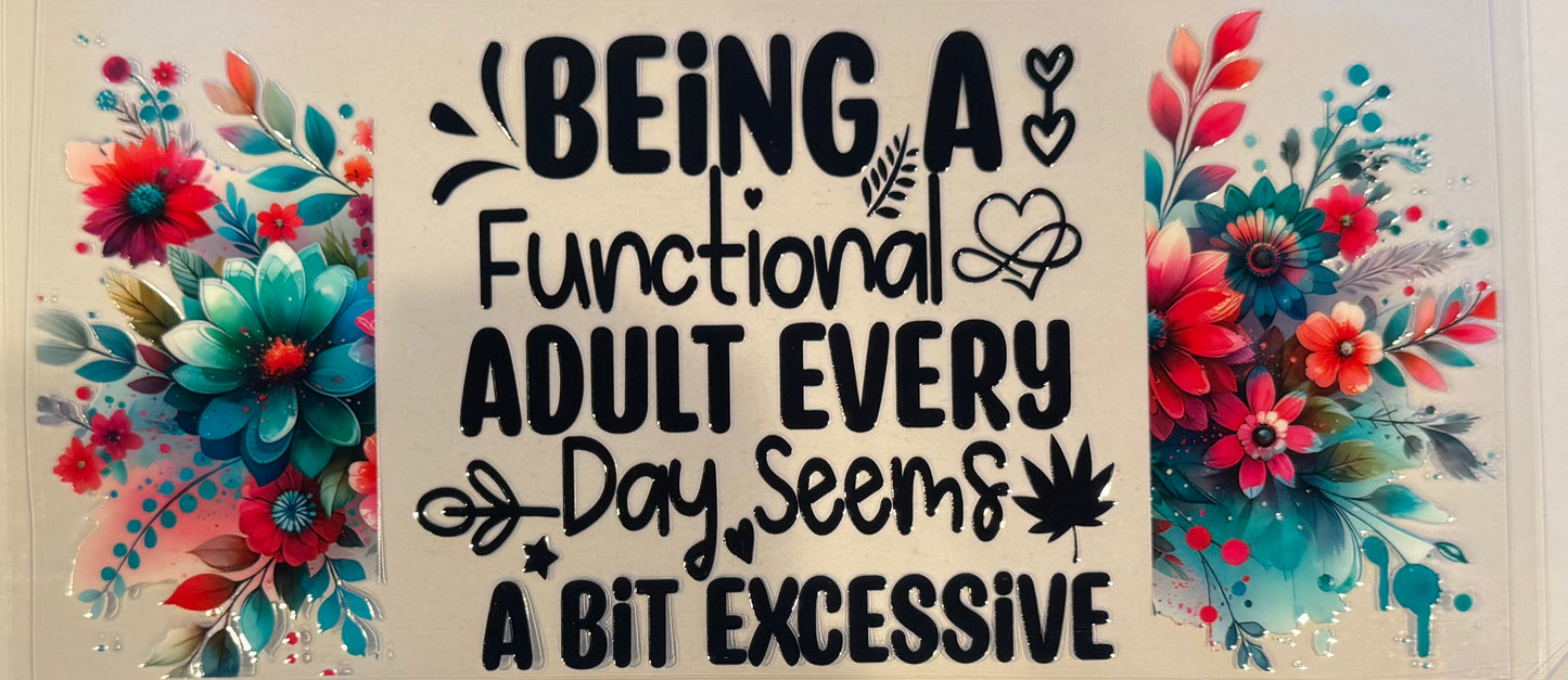 Being a functional adult every day seems a bit excessive