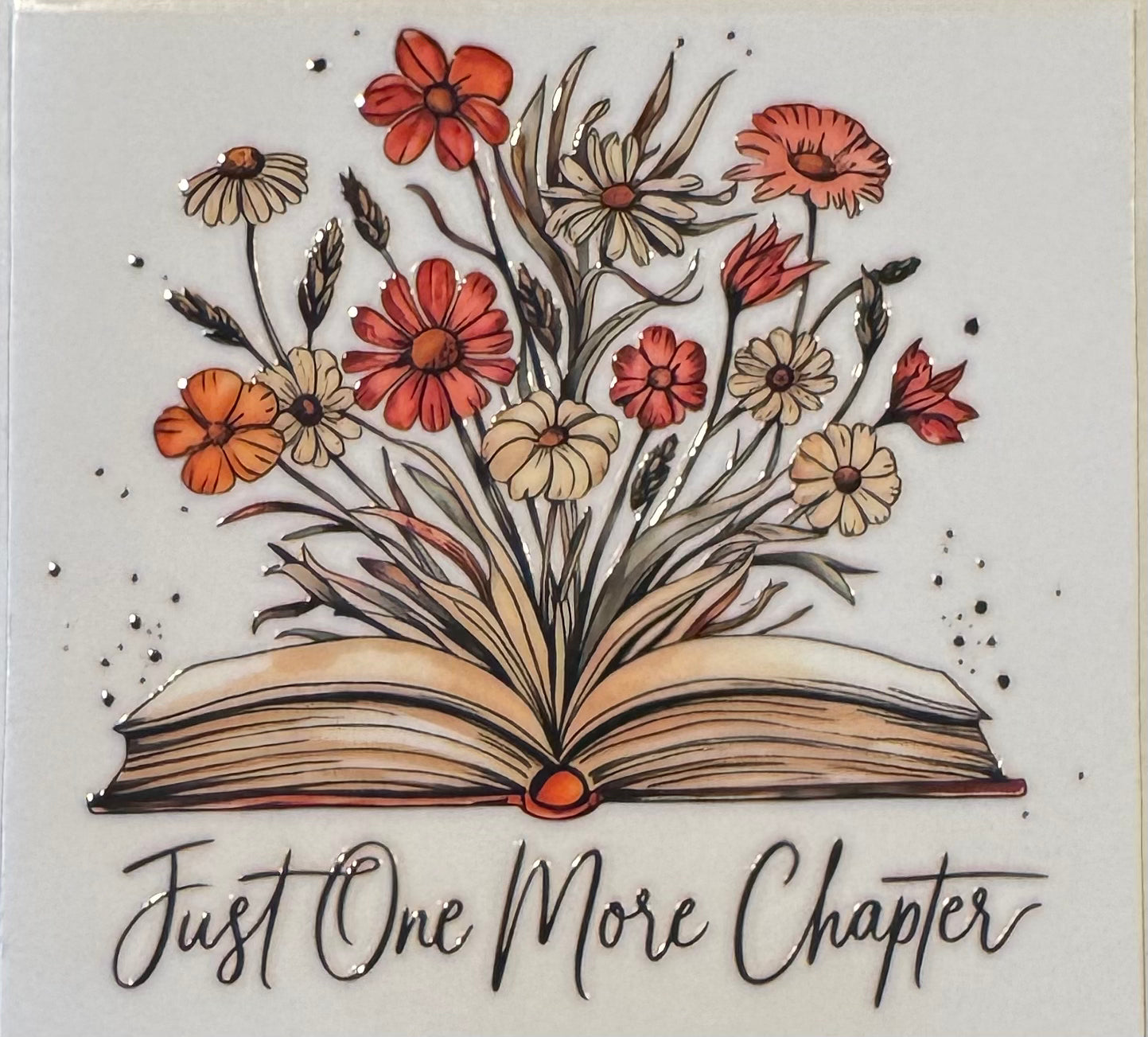 Just One More Chapter. Flowers