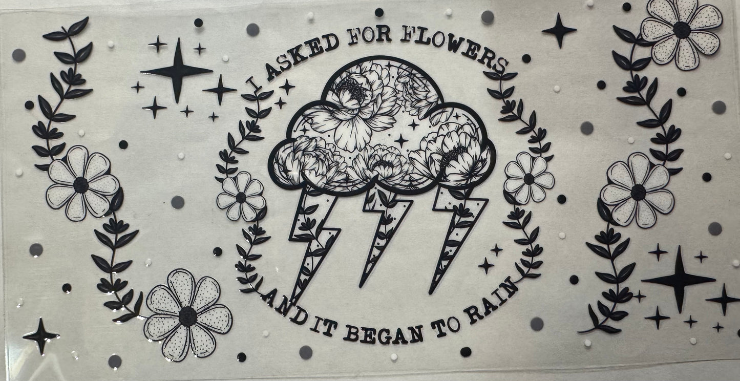 Asked For Flowers & it Began To Rain