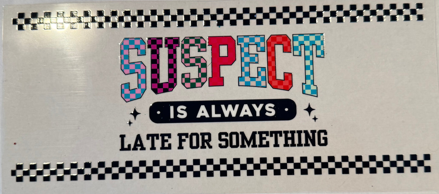 Suspect is always late for something