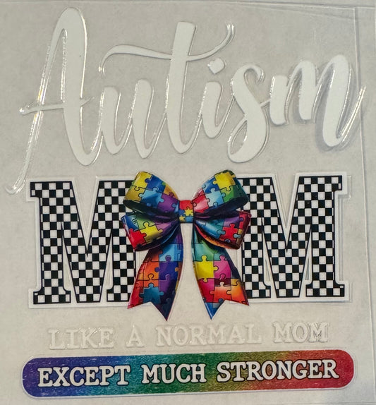Autism Mom. Except much stronger