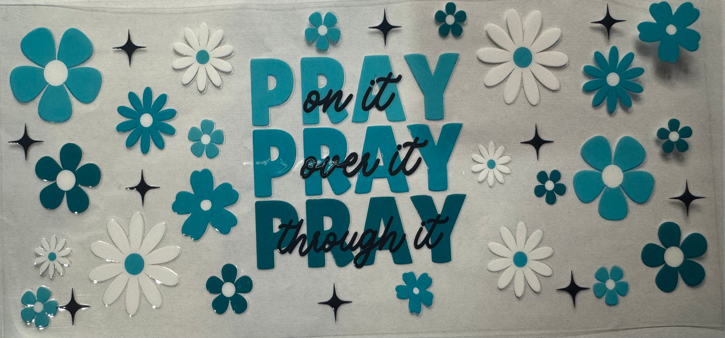 Pray on it, Pray over it, Pray through it