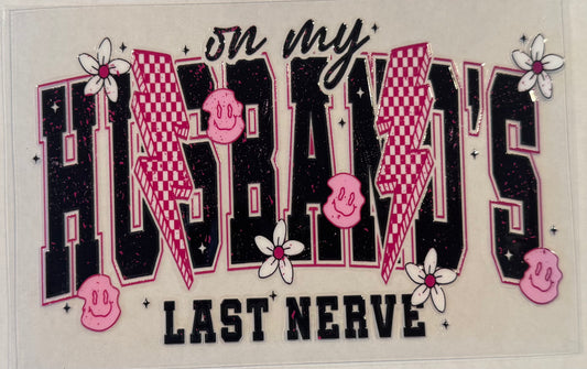 On my husbands last nerve