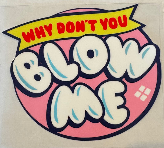 Blow Me