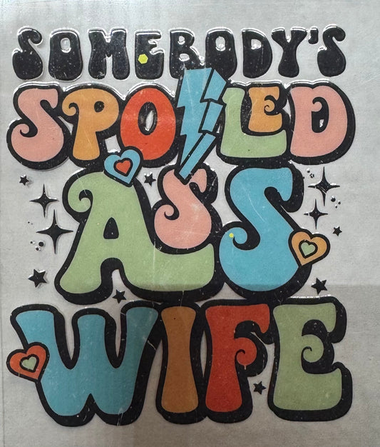 Somebody’s Spoiled A** Wife