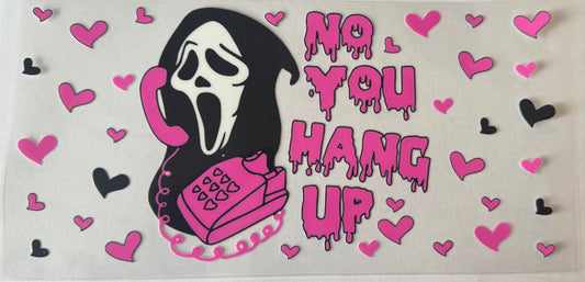 Ghost Face you hang up