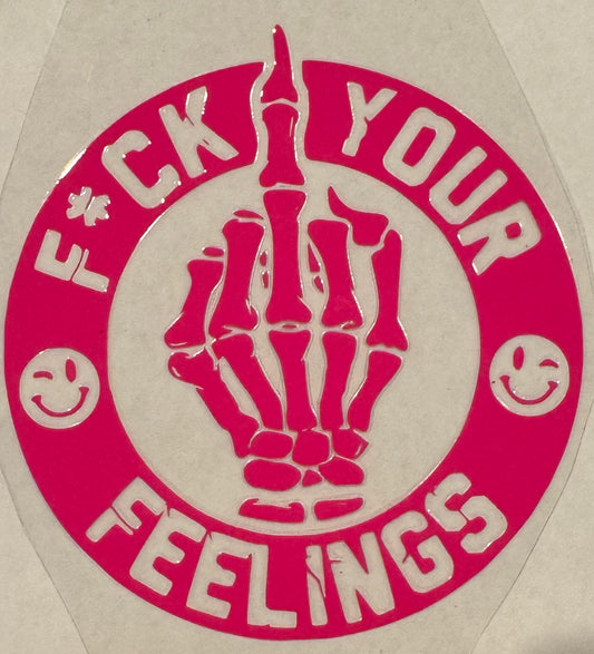 F your feelings