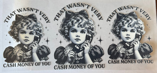 That wasn’t very cash money of you