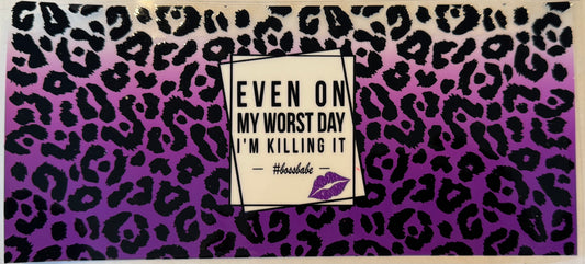 Even on my worst days