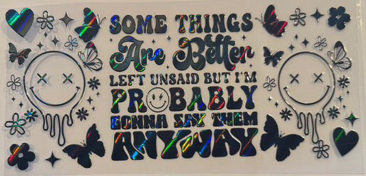 Somethings are better left unsaid - Holographic